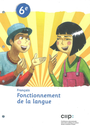Français Fonctionnement de la langue  6e, fichier élève FDL (CATARO 11482)